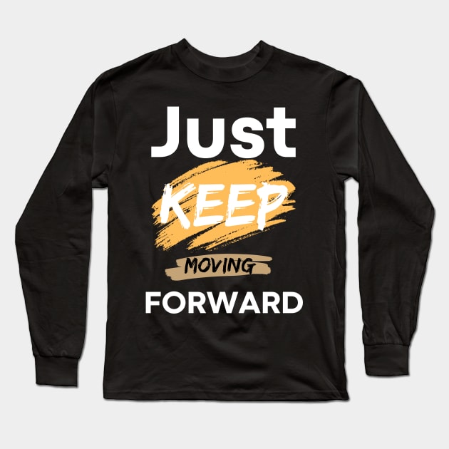 just keep moving forward Long Sleeve T-Shirt by Shirty Star